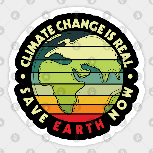 Climate Change is Real Save Earth Now Sticker by busines_night